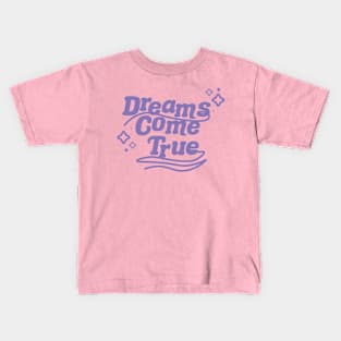 Dreams Come True Kids T-Shirt